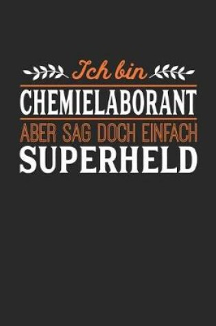 Cover of Ich bin Chemielaborant aber sag doch einfach Superheld