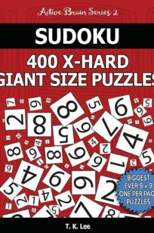 Cover of Sudoku 400 Extra Hard Giant Size Puzzles To Keep Your Brain Active For Hours