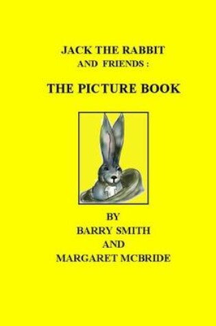 Cover of Jack the Rabbit and Friends - The Picture Book