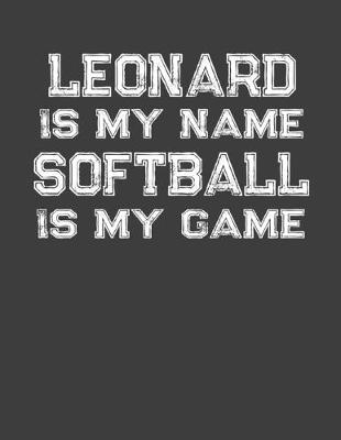 Book cover for Leonard Is My Name Softball Is My Game