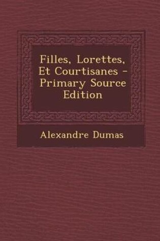 Cover of Filles, Lorettes, Et Courtisanes