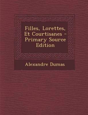 Book cover for Filles, Lorettes, Et Courtisanes