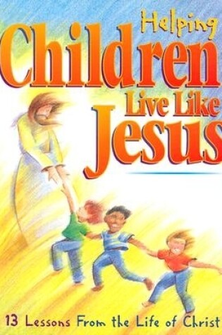 Cover of Helping Children Live Like Jesus