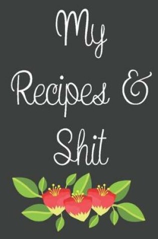 Cover of My Recipes & Shit