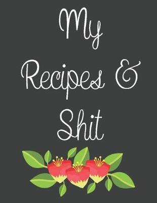 Book cover for My Recipes & Shit