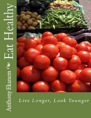 Book cover for Eat Healthy: Live Longer, Look Younger