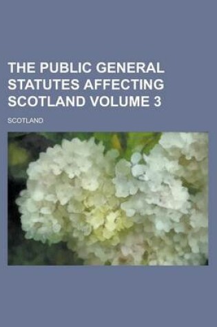 Cover of The Public General Statutes Affecting Scotland Volume 3