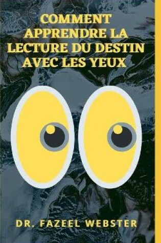 Cover of Comment Apprendre La Lecture Du Destin Avec Les Yeux