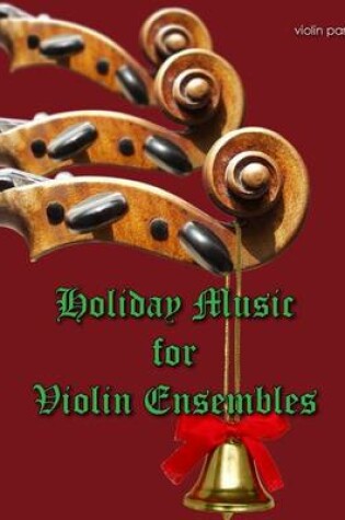 Cover of Holiday Music for Violin Ensemble - violin part