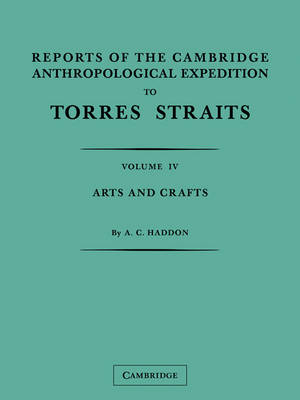 Book cover for Reports of the Cambridge Anthropological Expedition to Torres Straits: Volume 4, Arts and Crafts