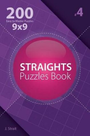 Cover of Straights - 200 Easy to Master Puzzles 9x9 (Volume 4)