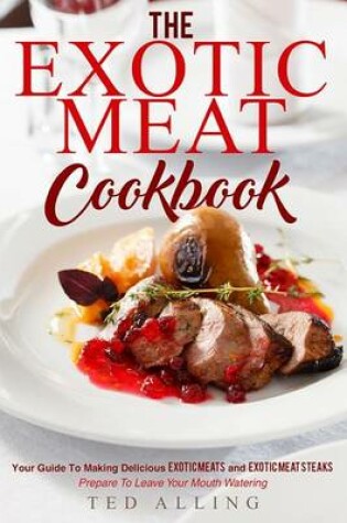 Cover of The Exotic Meat Cookbook