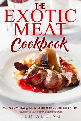 Book cover for The Exotic Meat Cookbook