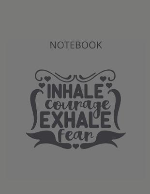 Book cover for Inhale Courage Exhale Fear. Notebook