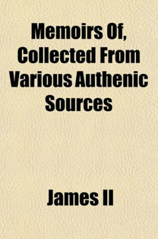 Cover of Memoirs Of, Collected from Various Authenic Sources (Volume 1)