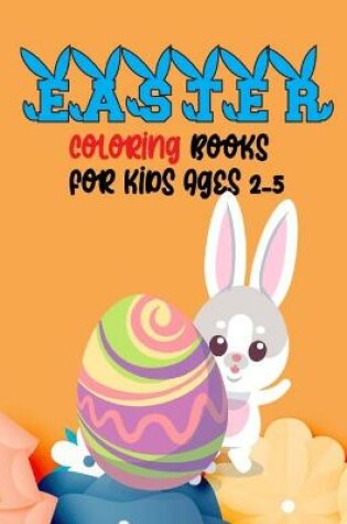 Cover of Easter Coloring Books For Kids Ages 2-5