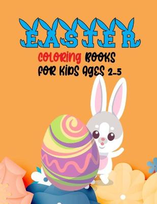 Book cover for Easter Coloring Books For Kids Ages 2-5