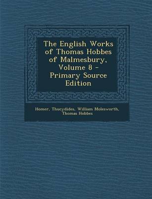 Book cover for The English Works of Thomas Hobbes of Malmesbury, Volume 8 - Primary Source Edition
