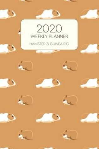 Cover of 2020 Weekly Planner Hamster & Guinea Pig