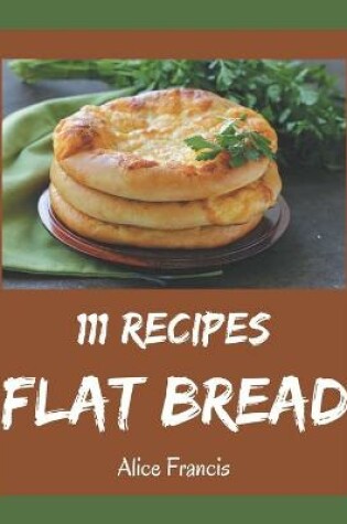 Cover of 111 Flat Bread Recipes