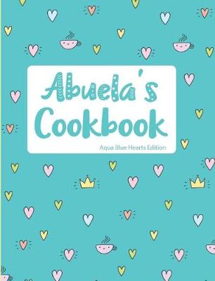 Book cover for Abuela's Cookbook Aqua Blue Hearts Edition