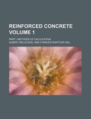 Book cover for Reinforced Concrete; Part I. Methods of Calculation Volume 1