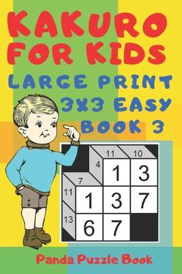 Cover of Kakuro For Kids - Large Print 3x3 Easy - Book 3