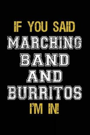 Cover of If You Said Marching Band And Burritos I'm In