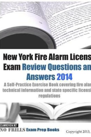 Cover of New York Fire Alarm License Exam Review Questions & Answers 2014