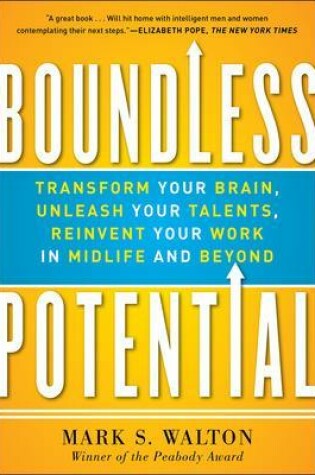 Cover of Boundless Potential:  Transform Your Brain, Unleash Your Talents, and Reinvent Your Work in Midlife and Beyond