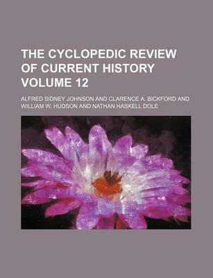 Book cover for The Cyclopedic Review of Current History Volume 12