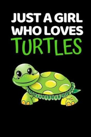 Cover of Just A Girl Who Loves Turtles