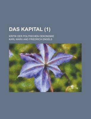 Book cover for Das Kapital; Kritik Der Politischen Oekonomie (1)