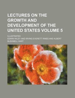 Book cover for Lectures on the Growth and Development of the United States Volume 5; Illustrated