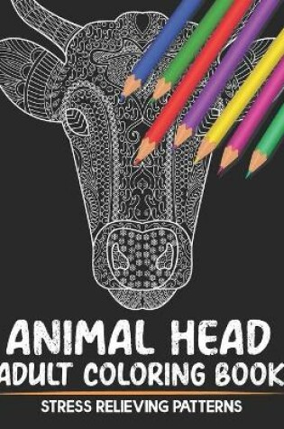 Cover of Animal Head Coloring Book Stress Relieving Patterns