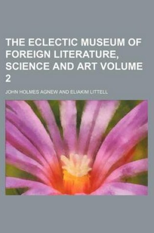 Cover of The Eclectic Museum of Foreign Literature, Science and Art Volume 2