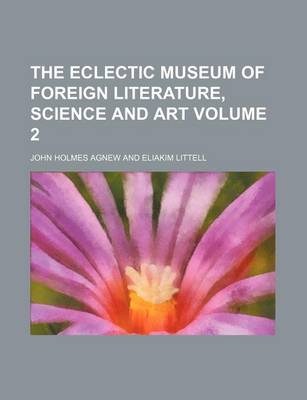 Book cover for The Eclectic Museum of Foreign Literature, Science and Art Volume 2