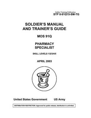 Book cover for Soldier Training Publication STP 8-91Q15-SM-TG Soldier's Manual and Trainer's Guide MOS 91Q Pharmacy Specialist Skill Levels 1/2/3/4/5