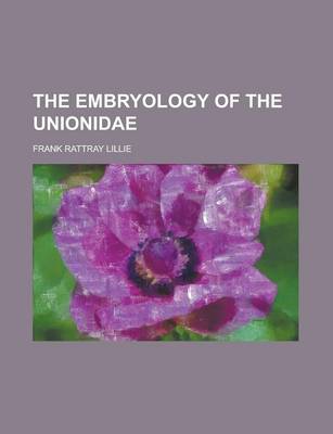 Book cover for The Embryology of the Unionidae