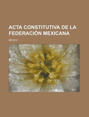 Book cover for ACTA Constitutiva de La Federacion Mexicana