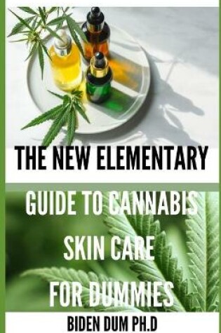 Cover of The New Elementary Guide to Cannabis Skin Care for Dummies