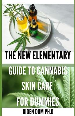 Book cover for The New Elementary Guide to Cannabis Skin Care for Dummies