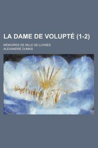 Cover of La Dame de Volupte (1-2); Memoires de Mlle de Luynes