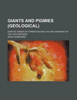 Book cover for Giants and Pigmies (Geological); Earth's Order of Formation and Life and Harmony of the Two Records