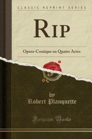 Cover of Rip: Opera-Comique en Quatre Actes (Classic Reprint)