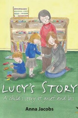Cover of Lucy's Story: a Child's Story of Grief & Loss