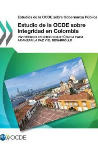 Cover of Estudios de la OCDE sobre Gobernanza Publica Estudio de la OCDE sobre integridad en Colombia