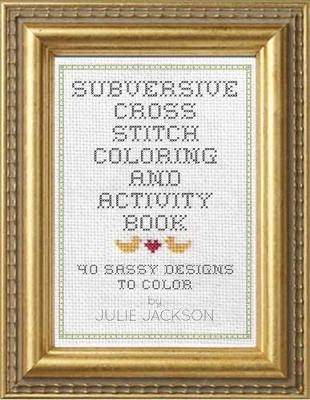 Book cover for Subversive Cross Stitch Coloring and Activity Book