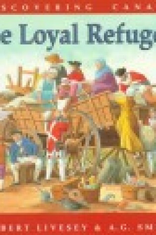 Cover of Loayal Refugees - Discovering Canada SE