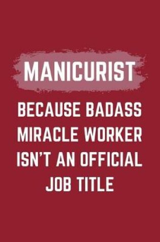 Cover of Manicurist Because Badass Miracle Worker Isn't An Official Job Title